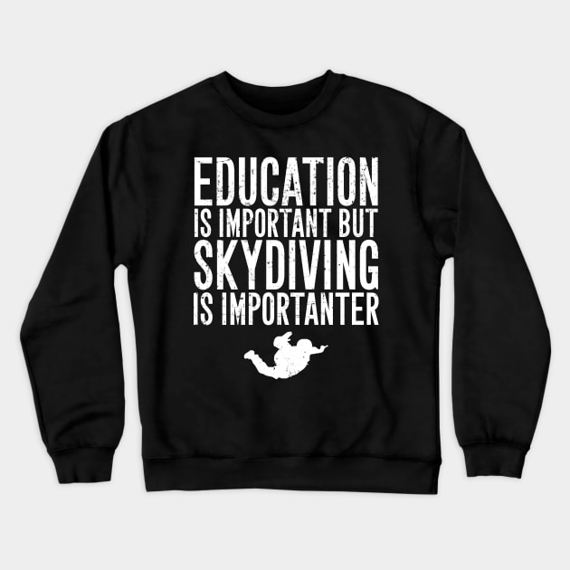 Education is important but skydiving is importanter Crewneck Sweatshirt by captainmood